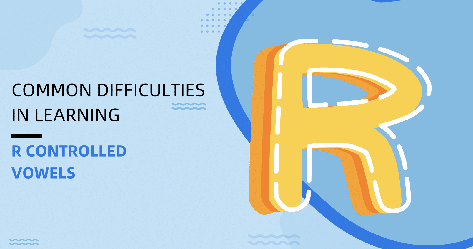 Common Difficulties in Learning R-Controlled Vowels