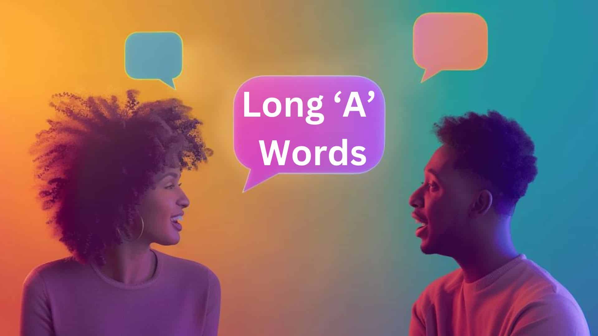 How Do Long 'A' Words Influence Language and Communication?