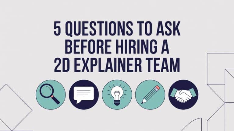 Questions to Ask Before Hiring a 2D Explainer Team