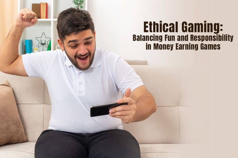 Ethical Gaming: Balancing Fun and Responsibility in Money Earning Games