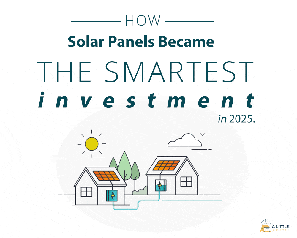 How Solar Panels Quietly Became the Smartest Investment You Can Make in 2025