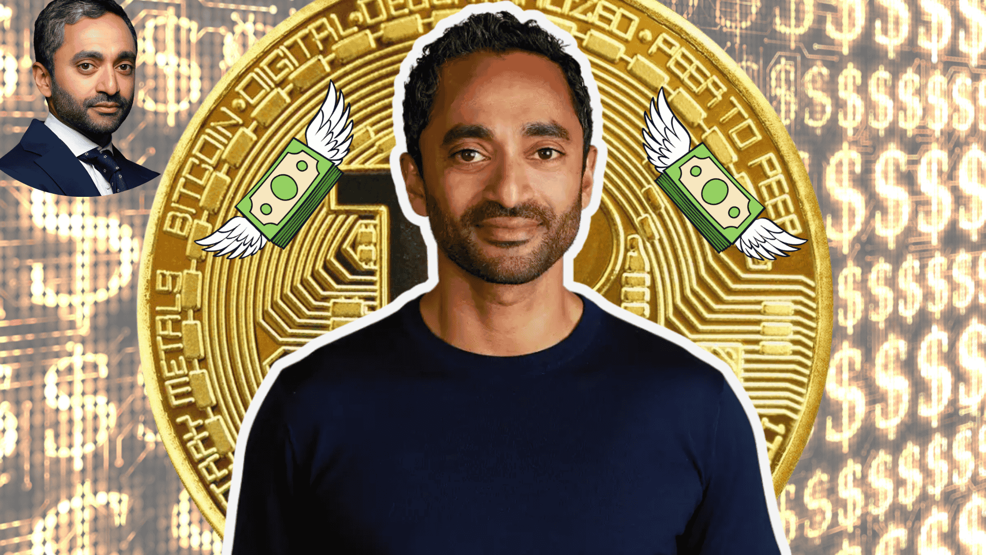 Portrait of Chamath Palihapitiya over a golden Bitcoin and columns of dollar signs with flying money graphics.